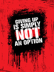 Giving Up Is Simply Not An Option. Sport Inspiring Workout and Fitness Gym Motivation Quote Illustration.