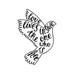Love lives inside the one who is free. Inspirational quote