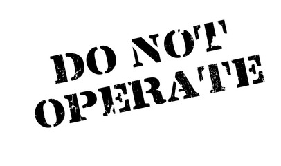 Do Not Operate rubber stamp. Grunge design with dust scratches. Effects can be easily removed for a clean, crisp look. Color is easily changed.