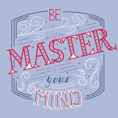inspirational vector poster with text Be the master of your mind, design for t-shirt or bag. Vector typography with colour