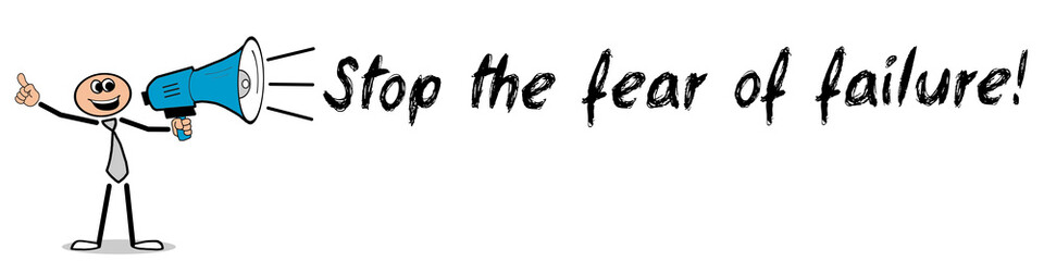 Fototapeta premium Stop the fear of failure! / Mann mit Megafon