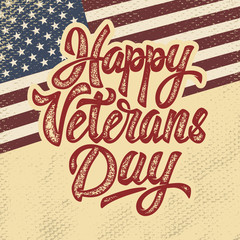 Happy Veterans Day. Hand drawn lettering phrase isolated on grunge background with USA flag. Design element for poster, greeting card. Vector illustration.