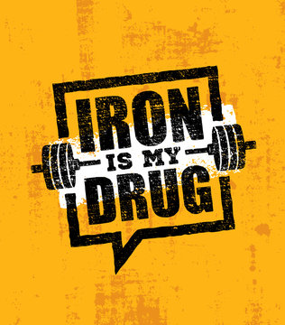 Iron Is My Drug. Raw Workout and Fitness Gym Design Element Concept. Creative Custom Barbell Vector Sign