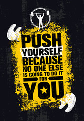 Push Yourself Because No One Else Is Going To Do It For You Creative Grunge Motivation Quote. Typography Vector Concept
