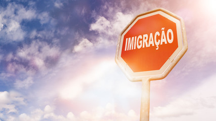 Imigracao, Portuguese text for Immigration text on red traffic sign