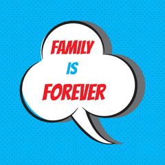 Family is forever. Motivational and inspirational quote