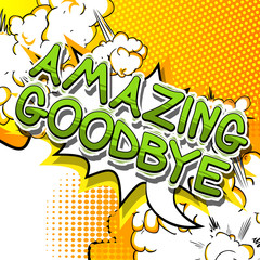 Amazing Goodbye - Comic book style phrase on abstract background.