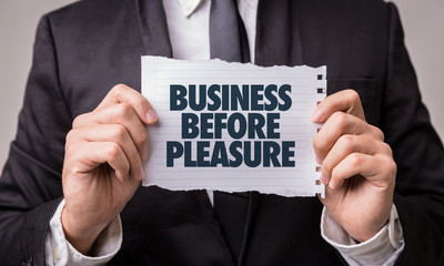 Business Before Pleasure