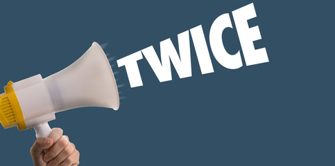 Twice
