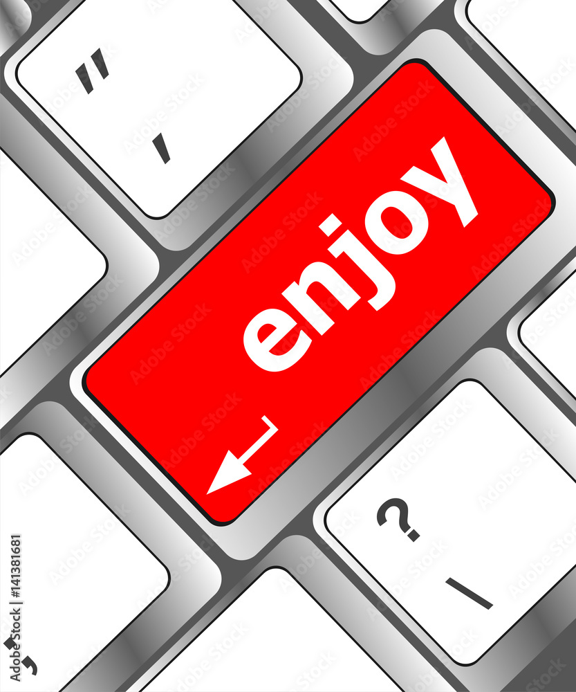 Poster enjoy word on keyboard key, notebook computer button