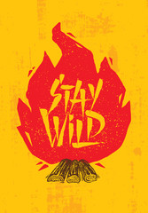 Stay Wild Creative Adventure Motivation Quote. Camping Fire Outdoor Adventure Banner Design