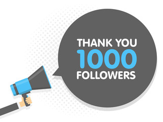Hand holding Megaphone. Speech sign text Thank you 1000 followers. Vector illustration