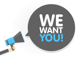 Hand holding Megaphone. Speech sign text We want You. Vector illustration