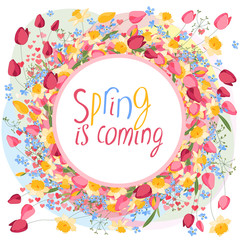 Round frame with flowers and calligraphy phrase Spring is coming. For spring design and advertisements.