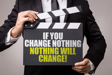 Fototapeta premium If You Change Nothing - Nothing Will Change