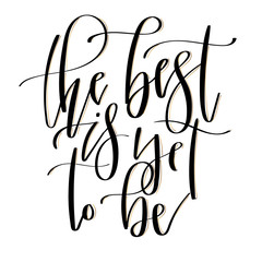 Modern lettering quote, hand written vector calligraphy -  the best is yet to be
