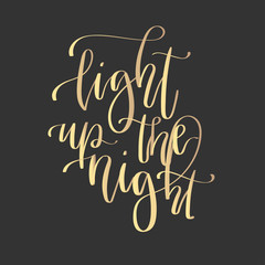 Modern lettering quote, hand written vector calligraphy - 'light up the night'
