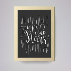 Modern lettering quote in a frame, hand written vector calligraphy - 'up to the stars'