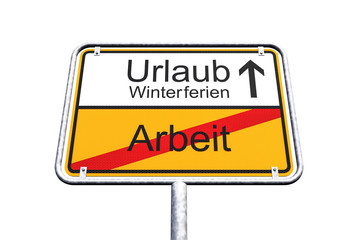 Ortsschild - Ortstafel - Arbeit - Urlaub - Winterferien