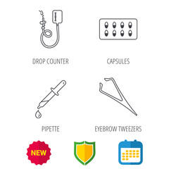 Drop counter, capsules and pipette icons. Eyebrow tweezers linear sign. Shield protection, calendar and new tag web icons. Vector