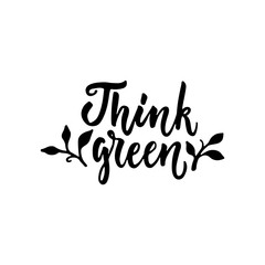 Fototapeta premium Think green - hand drawn lettering phrase isolated on the white background. Fun brush ink inscription for photo overlays, greeting card or t-shirt print, poster design.