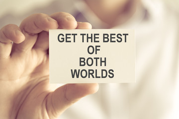 Businessman holding GET THE BEST OF BOTH WORLDS message card