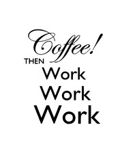 Coffee Typography Funny Work