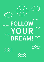 Follow your dream. Inspirational (motivational) quote. Positive affirmation for print, poster, banner, decorative card. Vector typography concept graphic design illustration. 