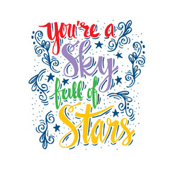 Inspirational card, hand drawn lettering quote - You're a sky full of stars