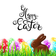 Happy easter card with grass, colorful eggs and chocolate rabbit.  Handwritten calligraphy lettering. Vector illustration.