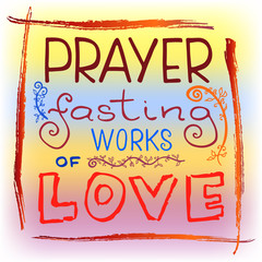 Handwritten text Prayer fasting works of love. Vector design.