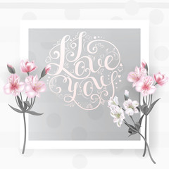 Card with a bouquet of roses and other flowers and hand lettering inscription "i love you"