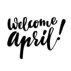 Greeting card with phrase Welcome April . Vector isolated illustration: brush calligraphy, hand lettering. Inspirational typography poster. For calendar, postcard, label and decor.
