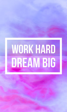 Work hard dream big motivational quote on abstract liquid background.