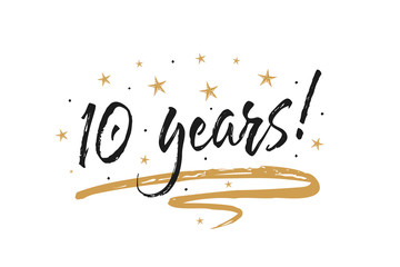 10 years card, banner. Beautiful greeting scratched calligraphy text word gold stars. Hand drawn invitation T-shirt print design. Handwritten modern brush lettering white background isolated vector