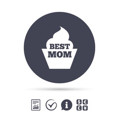 Best mom sign icon. Muffin food symbol.
