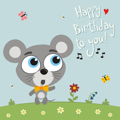 Happy birthday to you! Funny mouse sings birthday song. Card with mouse in cartoon style.