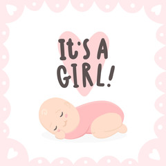 Its a girl. Cute baby and hand drawn lettering. Vector illustration.