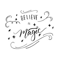 "Believe in magic" calligraphic sign. Hand written text for design prints, cards, shirt, fashion and posters.