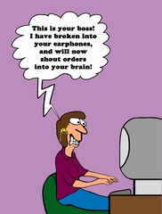 Business cartoon about a difficult boss who has broken into the worker's earphone in order to shout out orders.
