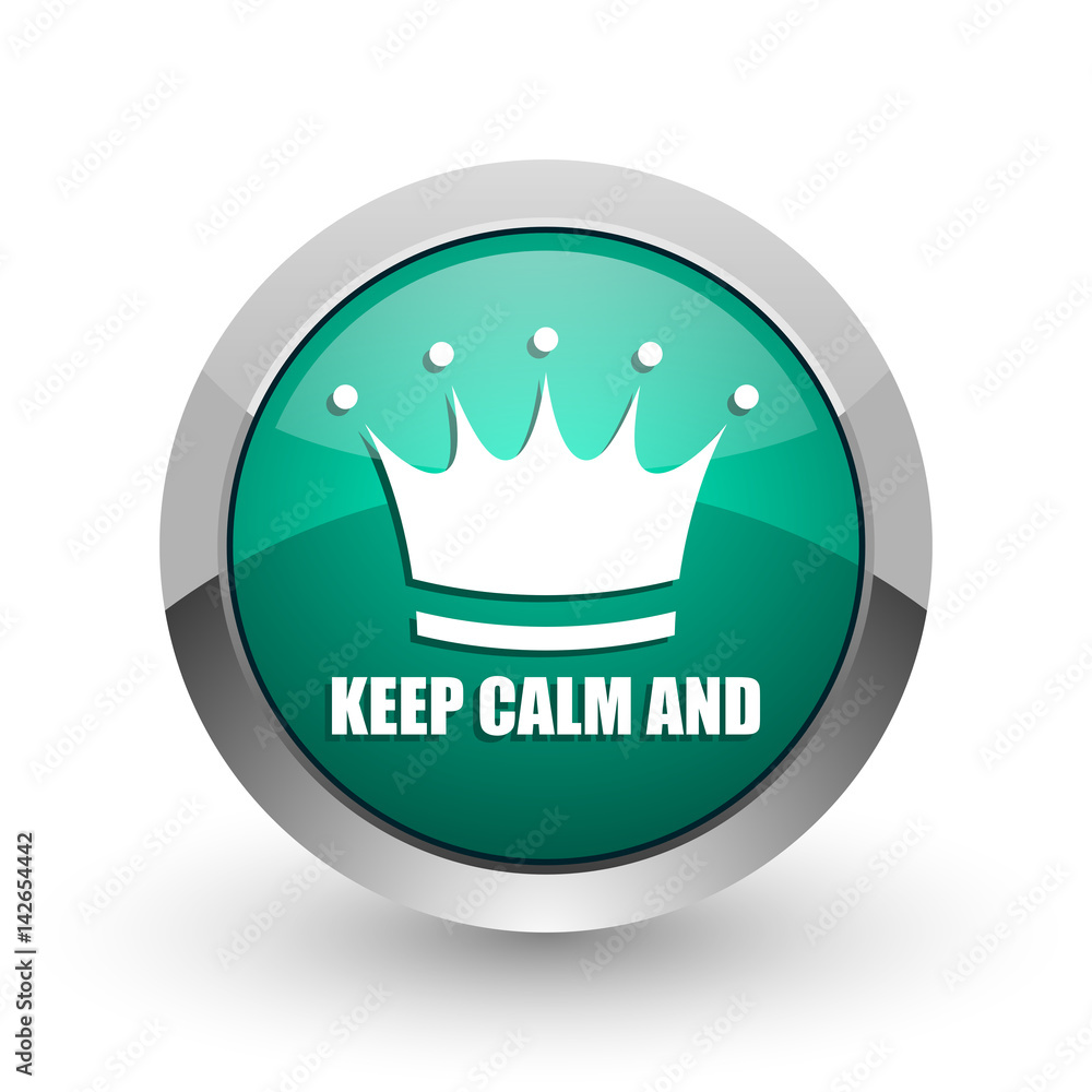 Poster keep calm and silver metallic chrome web design green round internet icon with shadow on white backg