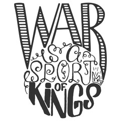 Sport motivation quote poster - War is a Sport of Kings. Gym inspirational banner with text and hand-drawing phrase