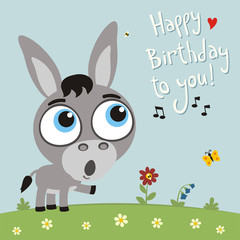 Happy birthday to you! Funny donkey sings birthday song. Card with donkey in cartoon style.