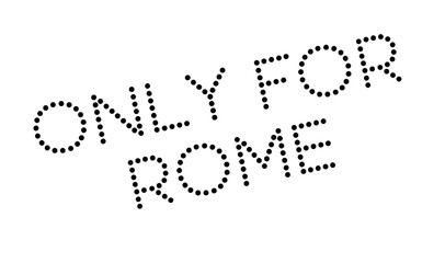 Only For Rome rubber stamp. Grunge design with dust scratches. Effects can be easily removed for a clean, crisp look. Color is easily changed.