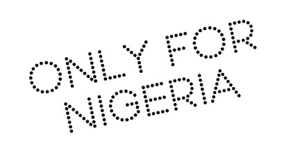 Only For Nigeria rubber stamp. Grunge design with dust scratches. Effects can be easily removed for a clean, crisp look. Color is easily changed.