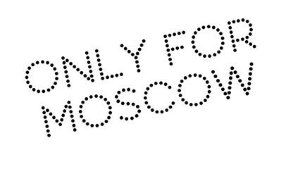Only For Moscow rubber stamp. Grunge design with dust scratches. Effects can be easily removed for a clean, crisp look. Color is easily changed.