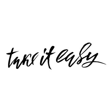 Take it easy. Hand drawn lettering. Vector typography design. Handwritten inscription.