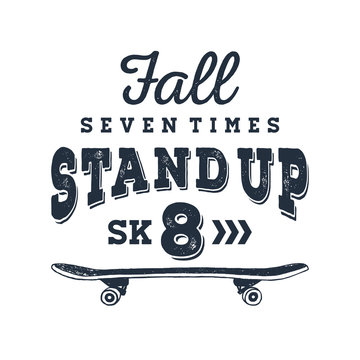 Hand drawn 90s themed badge with skateboard textured vector illustration and "Fall seven times, stand up, skate" inspirational lettering.