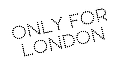Only For London rubber stamp. Grunge design with dust scratches. Effects can be easily removed for a clean, crisp look. Color is easily changed.