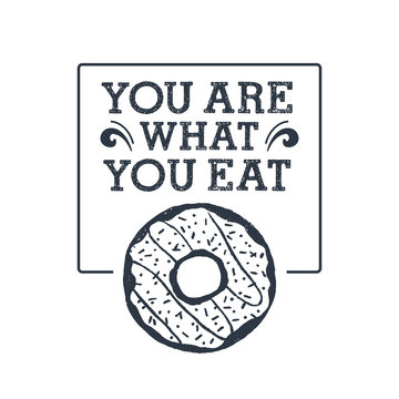 Hand drawn label with textured donut vector illustration and "You are what you eat" lettering.